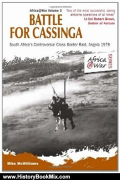 History Book Review: Battle for Cassinga: South Africa's Controversial Cross-Border Raid, Angola 1978 (Africa@war) by Mike McWilliams