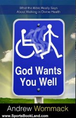 Sports Book Review: God Wants You Well: What the Bible Really Says About Walking in Divine Health by Andrew Wommack
