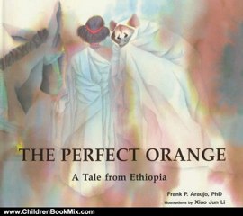 Children Book Review: The Perfect Orange: A Tale from Ethiopia (Toucan Tales Series ; Vol. 2) by Frank P. Araujo, Xiao-Jun Li