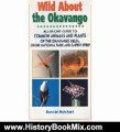 History Book Review: Wild About the Okavango: All-In-One Guide to Common Animals and Plants of the Okavango Delta, Chobe and East Caprivi (Wild About: Field Guide to Common Animals & Plants) by Duncan Butchart