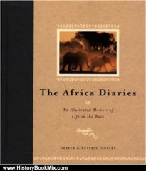 History Book Review: The Africa Diaries: An Illustrated Memoir of Life in the Bush by Dereck Joubert, Beverly Joubert