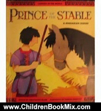 Children Book Review: Prince Of The Stable : A Hungarian Legend (Legends of the World Series) by Christopher Keane, Charles Reasoner