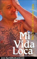 Sports Book Review: Mi Vida Loca: The Crazy Life of Johnny Tapia by Johnny Tapia, Bettina Gilois