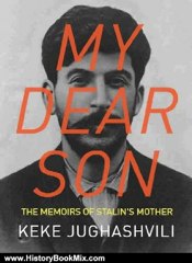 History Book Review: My Dear Son: The Memoirs of Stalin's Mother (Kindle Single) by Keke Jughashvili