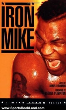 Sports Book Review: Iron Mike: A Mike Tyson Reader by Daniel O'Connor, George Plimpton