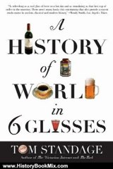 History Book Review: A History of the World in 6 Glasses by Tom Standage