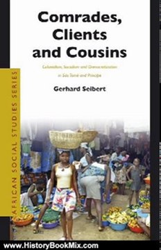 History Book Review: Comrades, Clients And Cousins: Colonialism, Socialism And Democratization in Sao Tome And Principe (African Social Studies Series) by Gerhard Seibert