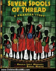 Children Book Review: Seven Spools of Thread: A Kwanzaa Story by Angela Shelf Medearis, Daniel Minter