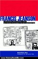 History Book Review: Francis Jeanson: A Dissident Intellectual from the French Resistance to the Algerian War by Marie-Pierre Ulloa, Jane Todd