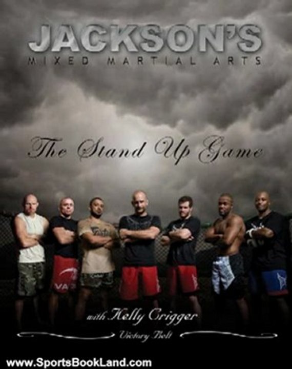 Sports Book Review: Jackson's Mixed Martial Arts: The Stand Up Game by Greg Jackson, Kelly Crigger