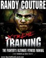 Sports Book Review: Xtreme Training: The Fighter's Ultimate Fitness Manual by Randy Couture, Lance Freimuth, Erich Krauss