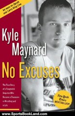 Sports Book Review: No Excuses: The True Story of a Congenital Amputee Who Became a Champion in Wrestling And in Life by Kyle Maynard