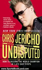 Sports Book Review: Undisputed: How to Become the World Champion in 1,372 Easy Steps by Chris Jericho, Peter Thomas Fornatale