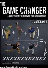 Sports Book Review: The Game Changer: A simple system for improving your bowling scores by Mark Baker