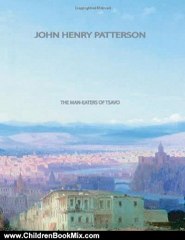 Children Book Review: The Man-Eaters of Tsavo by John Henry Patterson