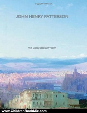 Children Book Review: The Man-Eaters of Tsavo by John Henry Patterson