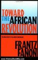 History Book Review: Toward the African Revolution (Fanon, Frantz) by Frantz Fanon, Haakon Chevalier, Francois Maspero