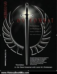 History Book Review: On Combat, The Psychology and Physiology of Deadly Conflict in War and in Peace by Dave Grossman, Loren W. Christensen