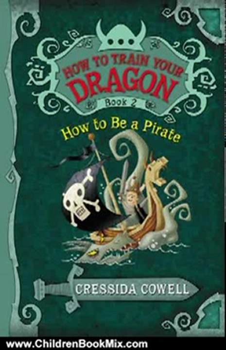Children Book Review: How to Train Your Dragon Book 2: How to Be a Pirate (How to Train Your Dragon (Heroic Misadventures of Hiccup Horrendous Haddock III)) by Cressida Cowell