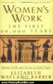 History Book Review: Women's Work: The First 20,000 Years: Women, Cloth, and Society in Early Times by Elizabeth Wayland Barber