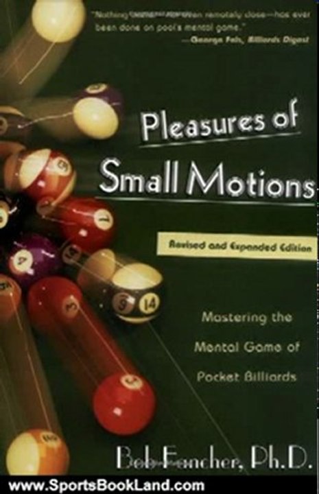 Sports Book Review: Pleasures of Small Motions: Mastering the Mental Game of Pocket Billiards by Bob Fancher Ph.D., Robert T Fancher