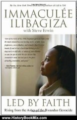 History Book Review: Led By Faith: Rising from the Ashes of the Rwandan Genocide by Immaculee Ilibagiza