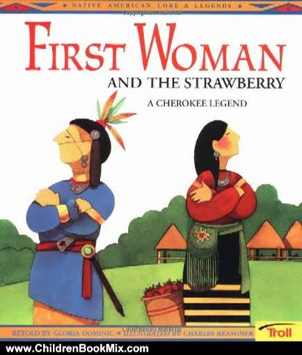 Children Book Review: First Woman and the Strawberry: A Cherokee Legend (Native American Legends) by Gloria Dominic, Charles Reasoner