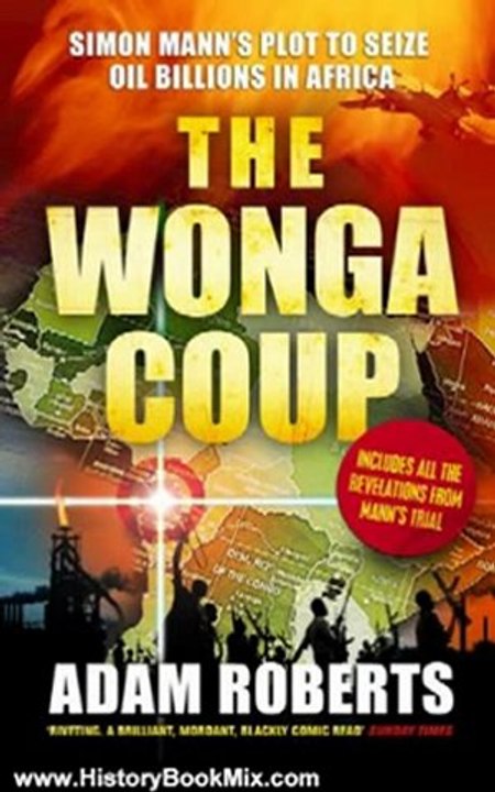 History Book Review: The Wonga Coup: Simon Mann's Plot to Seize Oil Billions in Africa by Adam Roberts
