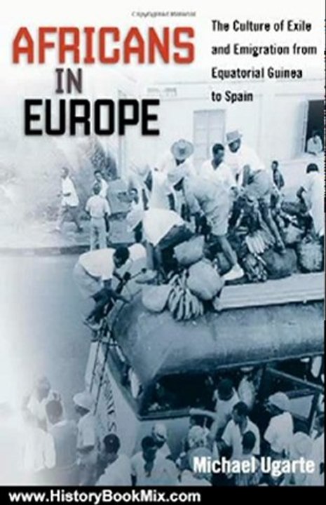 History Book Review: Africans in Europe: The Culture of Exile and Emigration from Equatorial Guinea to Spain (Studies of World Migrations) by Michael Ugarte