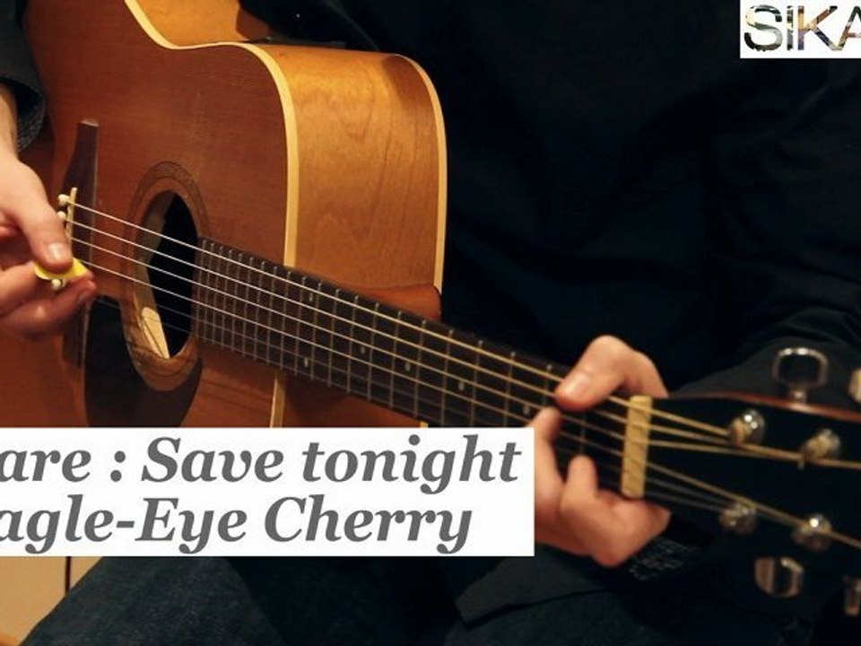 Comment jouer Save tonight de Eagle Eye Cherry ? - HD