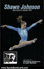 Sports Book Review: Shawn Johnson: Gymnastics Golden Girl (GymnStars) by Christine Dzidrums, Leah Rendon, Jerry Logsdon, Jamie Lantzy, Ricardo Bufolin, Joseph Dzidrums