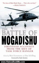 History Book Review: The Battle of Mogadishu: First Hand Accounts From the Men of Task Force Ranger by Dan Schilling, Matt Eversmann