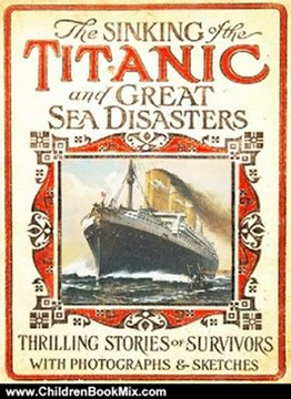 Children Book Review: 100th Anniversary of Titanic Series: The New Illustrated Sinking of the Titanic and Great Sea Disasters (Illustrated) by Various, Logan Marshall