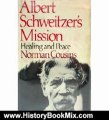 History Book Review: Albert Schweitzer's Mission: Healing and Peace by Norman Cousins