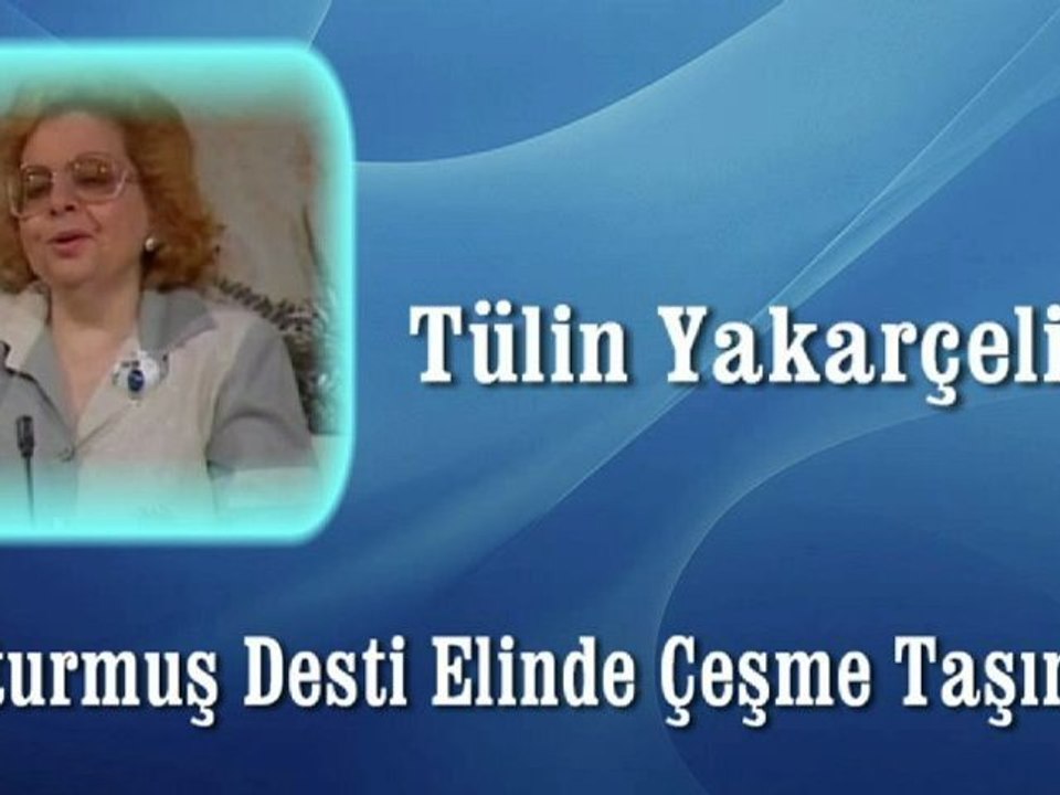 Tülin Yakarçelik ♪♪♪ Oturmuş Desti Elinde Çeşma Taşına
