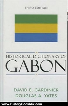 History Book Review: Historical Dictionary of Gabon (Historical Dictionaries of Africa) by David E. Gardinier, Douglas A. Yates