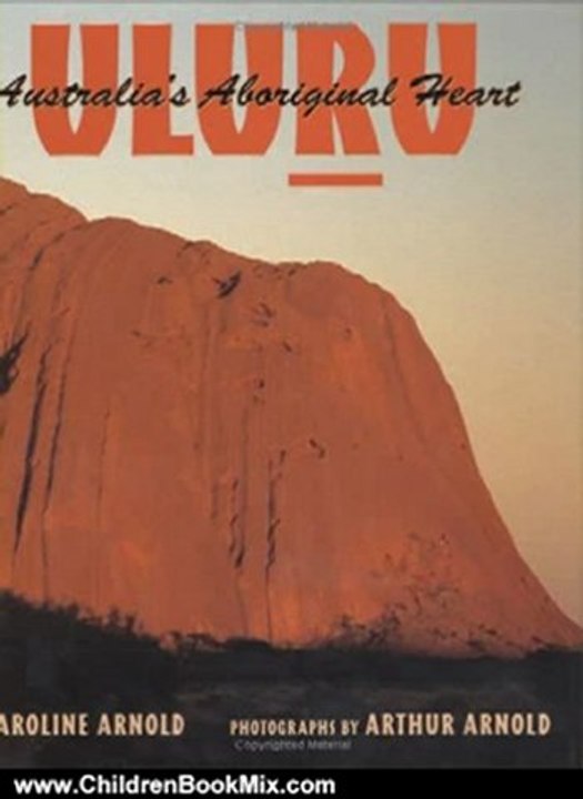 Children Book Review: Uluru: Australia's Aboriginal Heart by Caroline Arnold, Arthur P Arnold