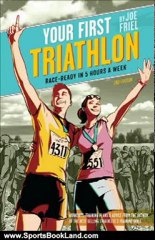 Sports Book Review: Your First Triathlon, 2nd Ed.: Race-Ready in 5 Hours a Week by Joe Friel