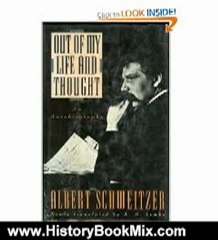 History Book Review: Out of My Life and Thought: An Autobiography by Albert Schweitzer