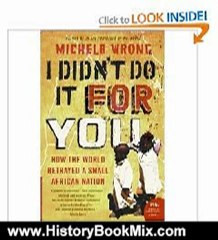 History Book Review: I Didn't Do It for You: How the World Betrayed a Small African Nation (P.S.) by Michela Wrong