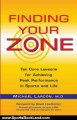 Sports Book Review: Finding Your Zone: Ten Core Lessons for Achieving Peak Performance in Sports and Life by Michael Lardon, David Leadbetter