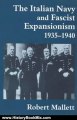 History Book Review: The Italian Navy and Fascist Expansionism, 1935-1940 (Cass Series: Naval Policy and History) by Robert Mallett
