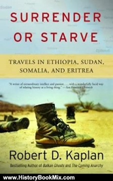 History Book Review: Surrender or Starve: Travels in Ethiopia, Sudan, Somalia, and Eritrea by Robert D. Kaplan