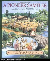 Children Book Review: A Pioneer Sampler: The Daily Life of a Pioneer Family in 1840 by Barbara Greenwood