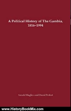 History Book Review: A Political History of The Gambia, 1816-1994 (Rochester Studies in African History and the Diaspora) by Arnold Hughes, David Perfect