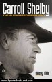 Sports Book Review: Carroll Shelby: The Authorized Biography by Rinsey Mills