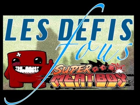 Les défis fous - PC - 02 - Super Meat Boy