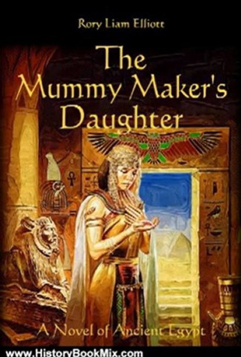 History Book Review: The Mummy Maker's Daughter - A Novel in Ancient Egypt (The Thebes Chronicles) by Rory Liam Elliott