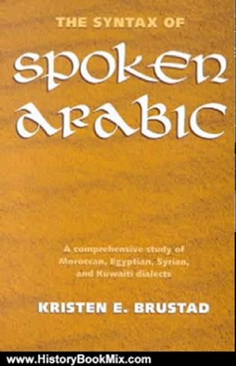 History Book Review: The Syntax of Spoken Arabic: A Comparative Study of Moroccan, Egyptian, Syrian, and Kuwaiti Dialects (Arabic Edition) by Kristen Brustad