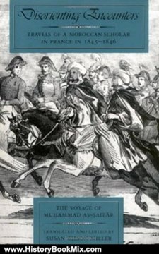 History Book Review: Disorienting Encounters: Travels of a Moroccan Scholar in France in 1845-1846. The Voyage of Muhammad As-Saffar (Comparative Studies on Muslim Societies) by Muhammed As-Saffar, Susan Gilson Miller
